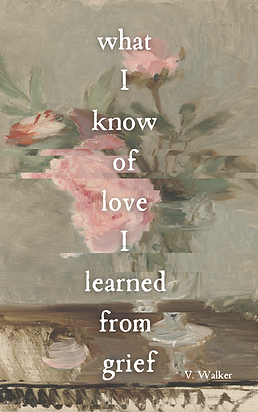 COVER what I know of love, I’ve learned from grief (1).png